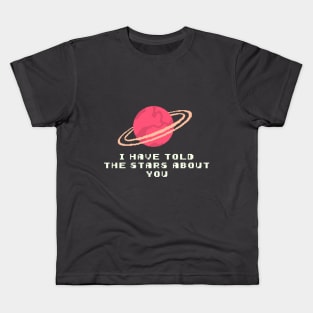 I have told the stars about you Kids T-Shirt